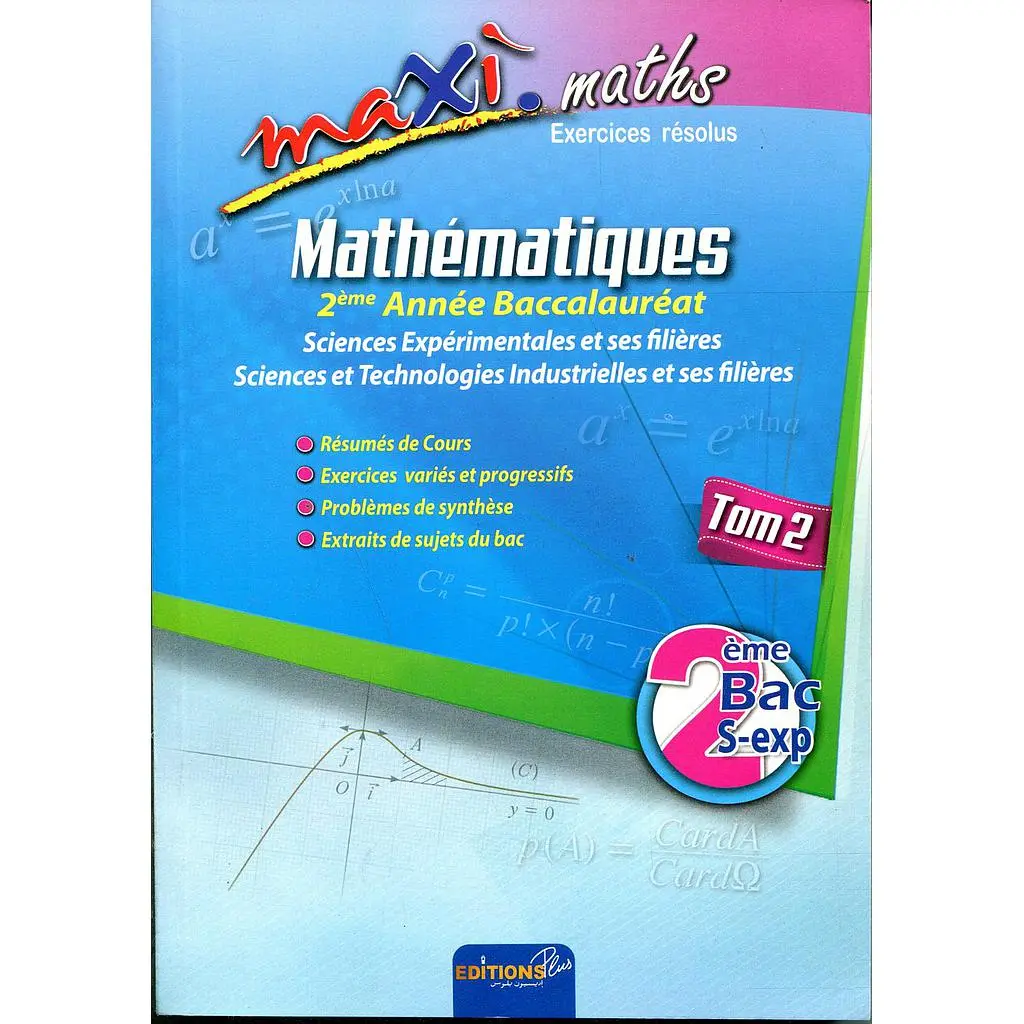 Maxi maths exercices résolus 2 bac sciences exp tome 2 