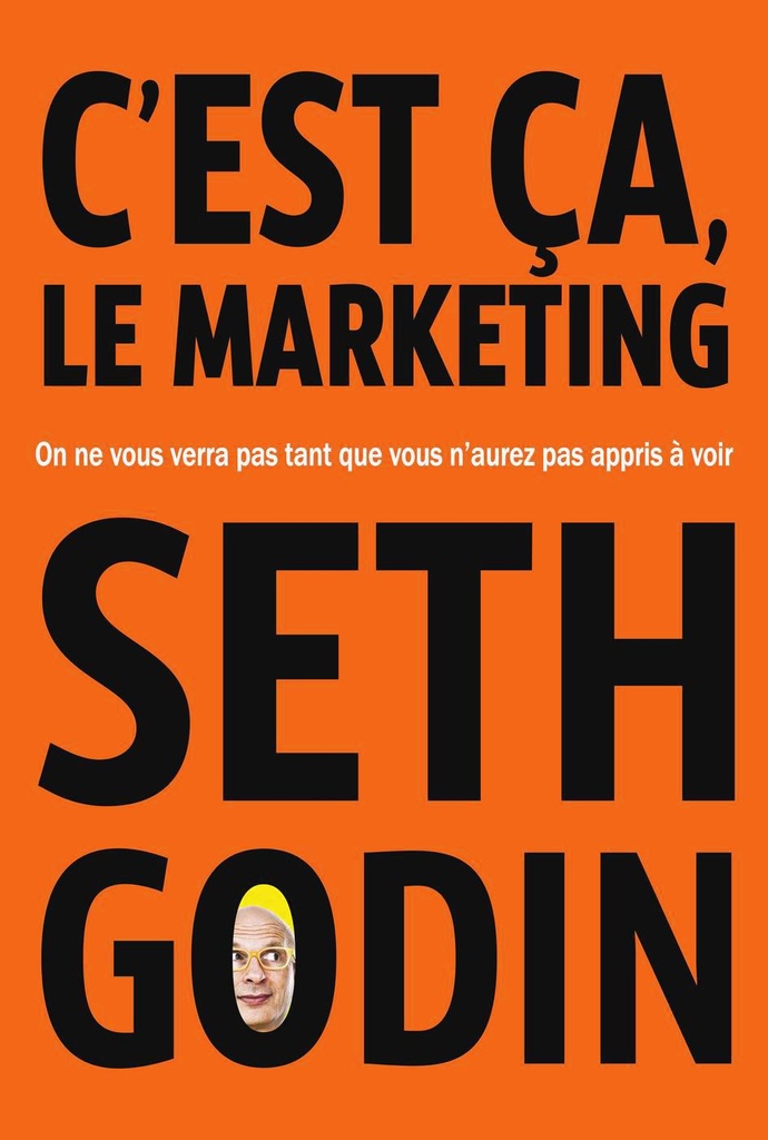 C'est ça, le marketing - Seth Godin