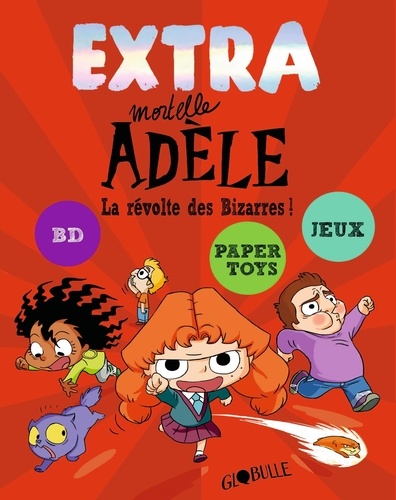 Extra Mortelle Adèle 3 - La révolte des Bizarres !
