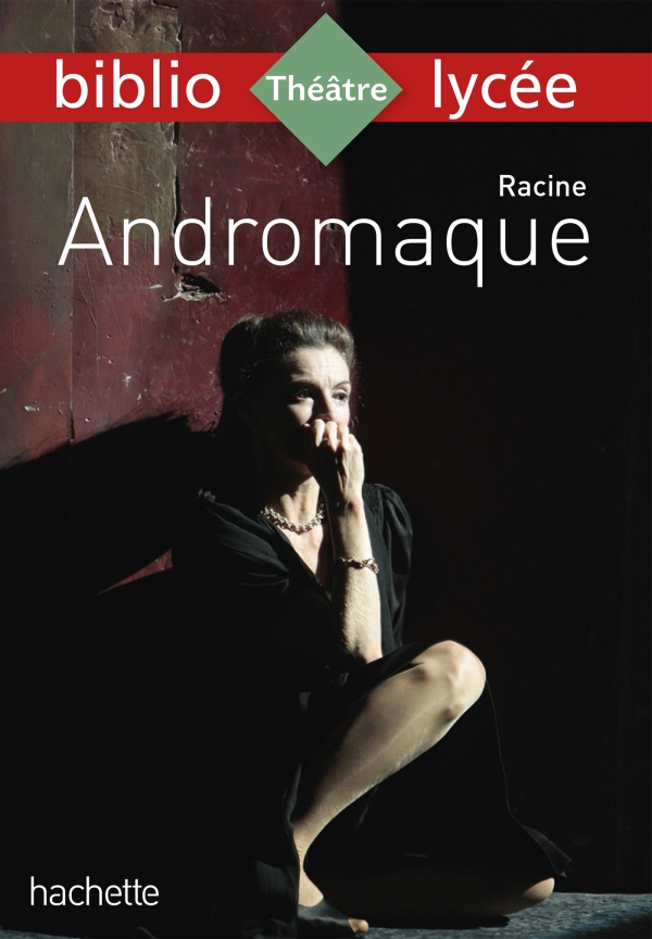 Andromaque Racine - Biblio lycée 