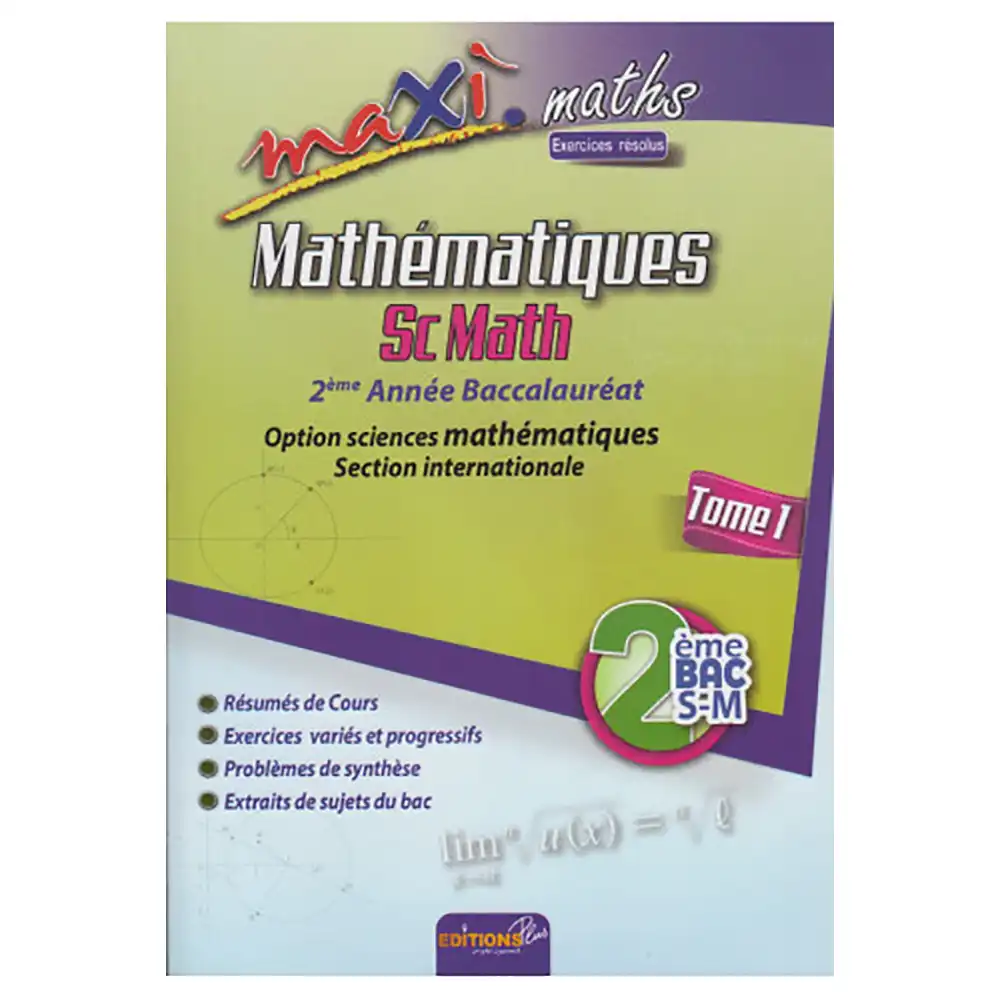 Maxi Maths Mathématique 2 Bac Sm Tome 1