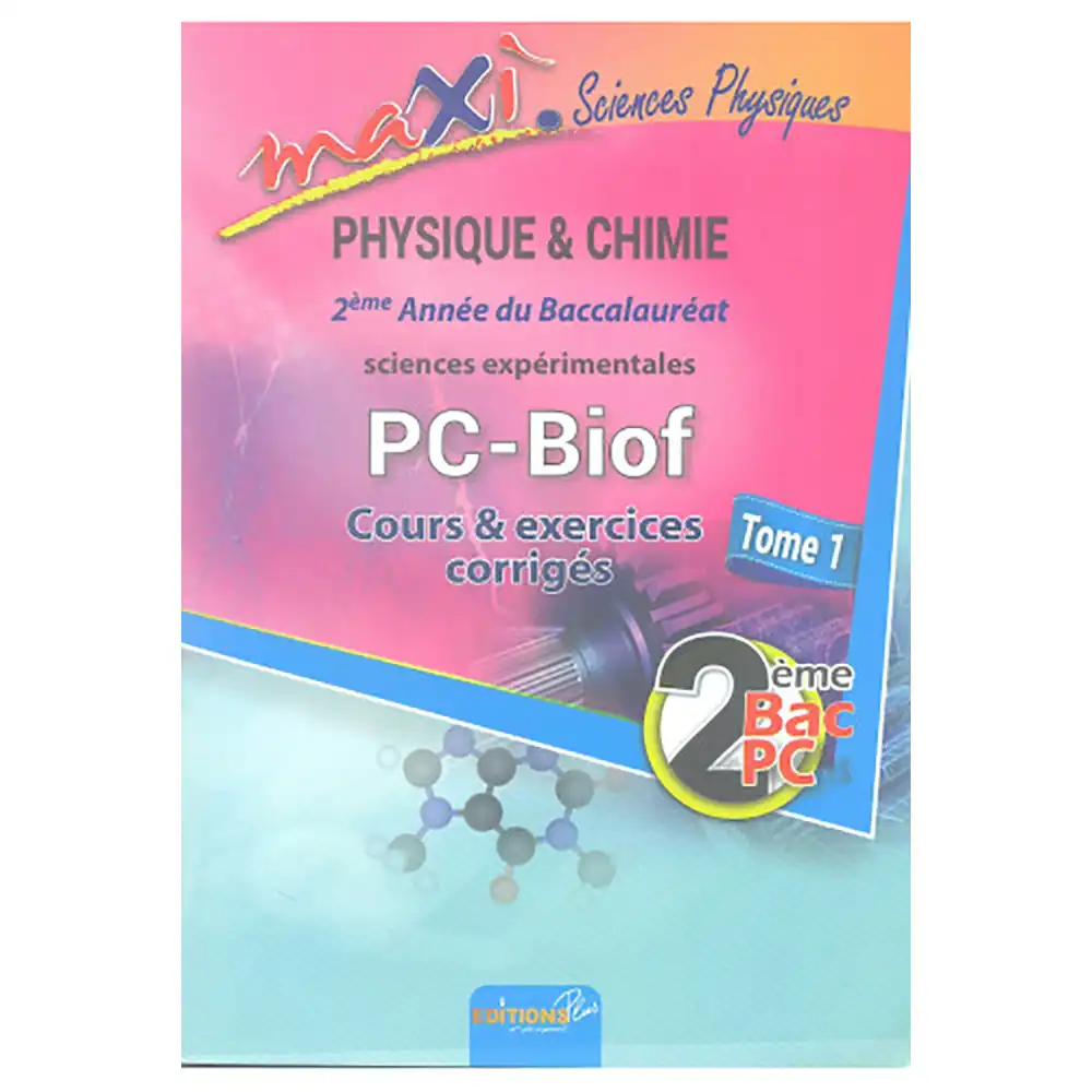 Maxi Sciences physiques 2Bac Pc Tome 1