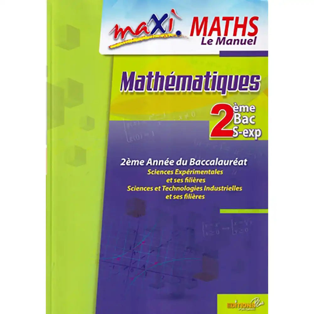 Maxi Maths 2Bac S-Exp Le Manuel