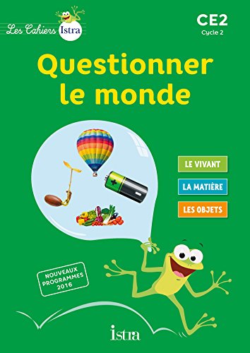 Les Cahiers Istra - Questionner le Monde CE2 - Cahier de l'élève - éd 2017