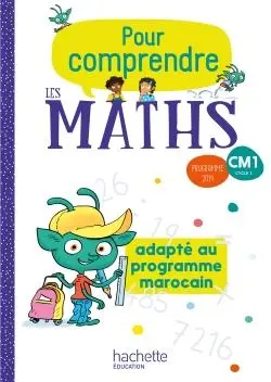 Pour comprendre les maths CM1 - adapté au programme marocain