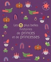 LES 15 PLUS BELLES HISTOIRES DE PRINCES ET DE PRINCESSES
