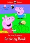 Peppa Pig: in the Garden Activity Book - Ladybird Readers Level 1