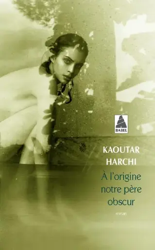 A L'Origine Notre Père Obscur - Kaouta Harchi