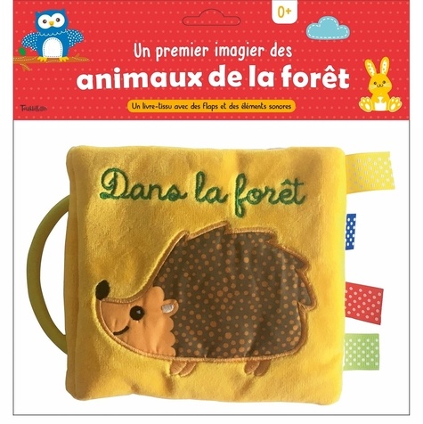 Un premier imagier des animaux de la forêt - Un livre-tissu avec des flaps et des éléments sonores