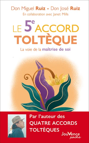 Le 5e accord toltèque - La voie de la maîtrise de soi - Miguel Ruiz, José Ruiz