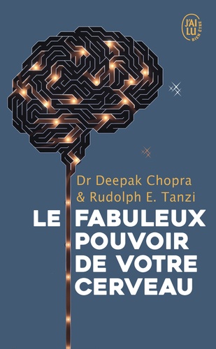 Le Fabuleux Pouvoir De Votre Cerveau - Deepak Chopra, Rudolph E Tanzi