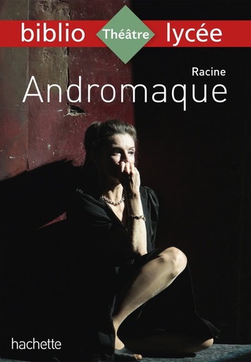 Andromaque Racine - Biblio lycée 