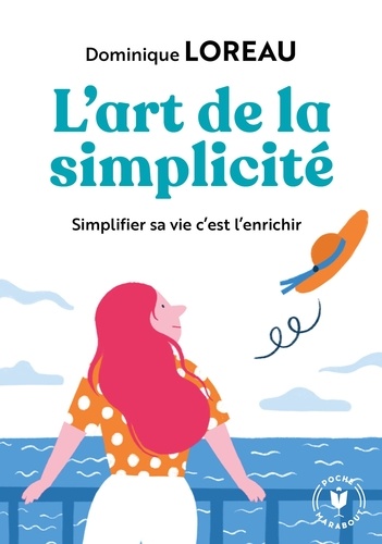 L'Art De La Simplicité: Posséder Moins Pour Plus De Liberté Et De Joie