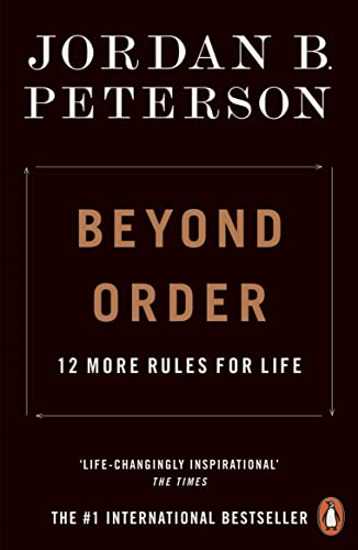 Beyond Order: 12 More Rules for Life - Jordan B Peterson