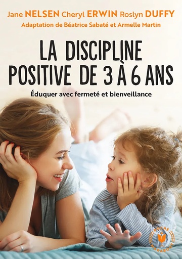 La Discipline Positive De 3 À 6 Ans - Jane Nelsen, Cheryl Erwin, Roslyn Ann Duffy