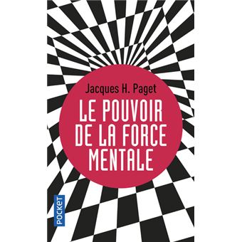 Le Pouvoir De La Force Mentale - Jacques H. PAGET