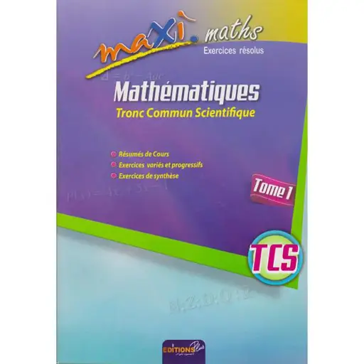 MAXI MATHS TCS EXERCICES RESOLUS TOME 1
