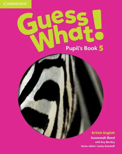 Guess What! 5 Pupil'S Book