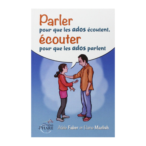 Parler pour que les ados écoutent, écouter pour que les ados parlent