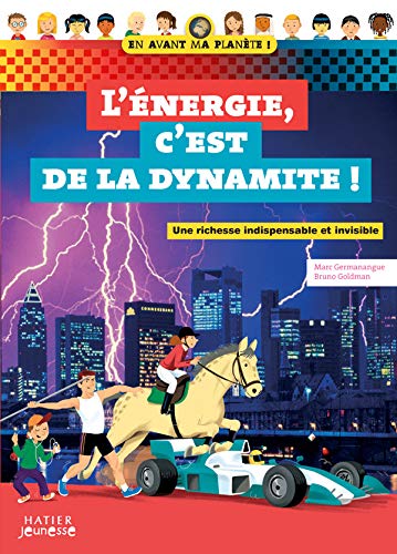 L'énergie, c'est de la dynamite ! - Une richesse indispensable et invisible