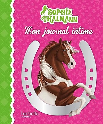 Mon journal intime Sophie Thalmann (Le cheval avec Sophie Thalmann)